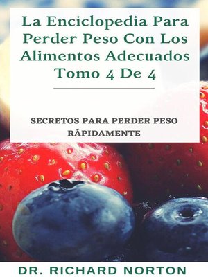 cover image of La Enciclopedia Para Perder Peso Con Los Alimentos Adecuados Tomo 4 De 4